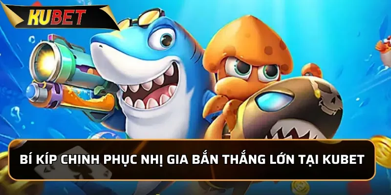 Nhị Gia Bắn Cá - Chinh Phục Đại Dương Sinh Động Tại KUBET 3 Bí kíp chinh phục Nhị Gia Bắn thắng lớn tại KUBET