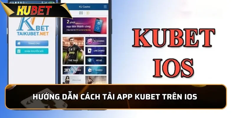 Tải App KUBET - Khuyến Mãi Cực Lớn Lên Tới 10 Tỷ Đồng 1 Hướng dẫn cách tải App KUBET trên IOS chi tiết và dễ hiểu
