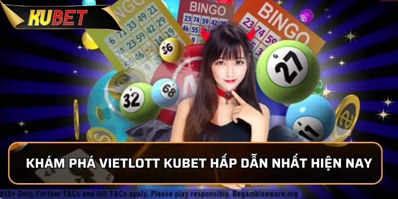 VietLott tại Kubet - Cơ Hội Trở Thành Tỷ Phú Trong Tầm Tay 1 Khám phá Vietlott KUBET hấp dẫn nhất hiện nay
