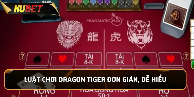 Dragon Tiger Kubet- Game Bài Kịch Tính Hấp Dẫn Nhất 2026 2 Luật chơi Dragon Tiger đơn giản, dễ hiểu