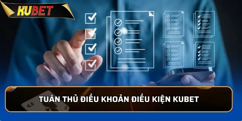 Điều Khoản Điều Kiện Kubet - Quy Định Mới Nhất Cho Người Chơi 1 Người chơi cần tuân thủ điều khoản điều kiện KUBET