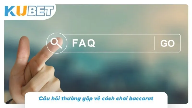 Cách Chơi Baccarat - Luật Chơi, Chiến Thuật Và Mẹo Thắng Giải đáp các thắc mắc cốt lõi giúp người chơi cá cược
