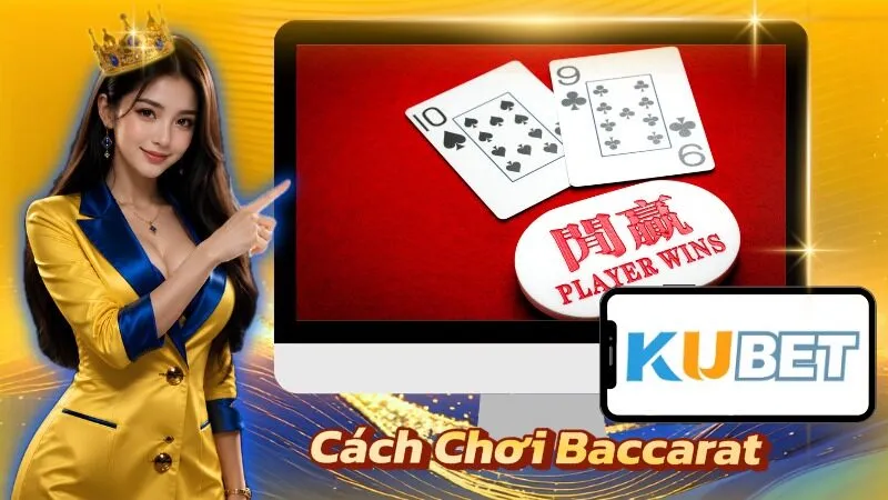 Cách Chơi Baccarat