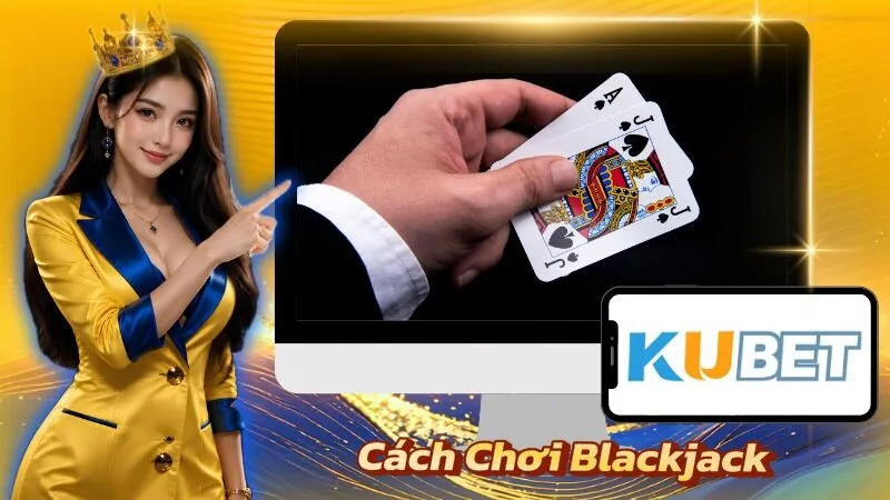 Cách Chơi Blackjack