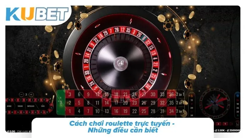 Tổng quan về luật chơi roulette cho người mới