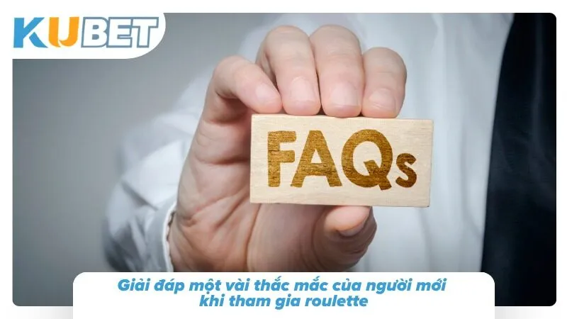 Giải đáp những thắc mắc thường gặp khi tham gia roulette
