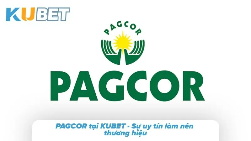 Sức ảnh hưởng của PAGCOR tại nhà cái KUBET