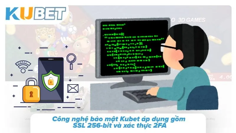Chính Sách Bảo Mật Kubet Và Cam Kết Bảo Vệ Dữ Liệu Hội Viên Các lớp bảo mật kết hợp mã hóa dữ liệu cùng xác thực hai bước tăng cường an toàn