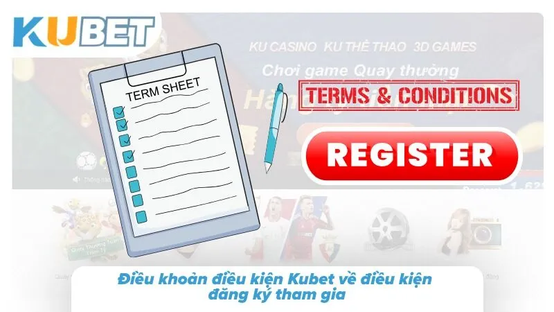 Điều Khoản Điều Kiện Kubet Và Quy Định Sử Dụng Dịch Vụ 2026 Các quy định xác định điều kiện cần thiết trước khi đăng ký và sử dụng dịch vụ