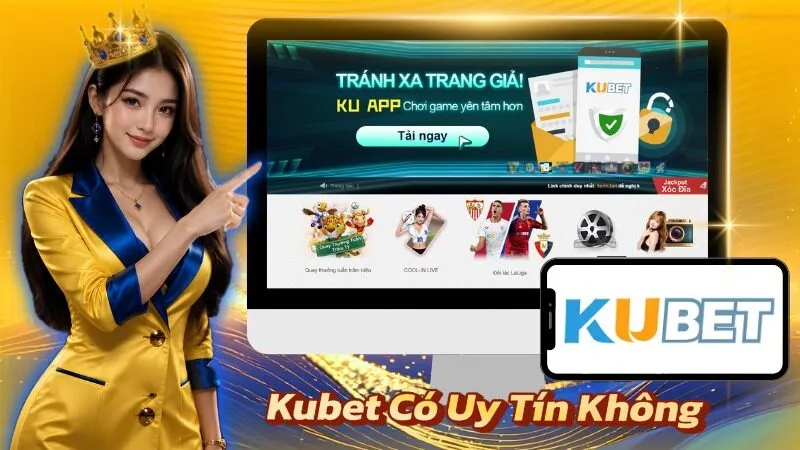 Kubet Có Uy Tín Không: Phân Tích Chuyên Sâu Và Đánh Giá Kubet Có Uy Tín Không