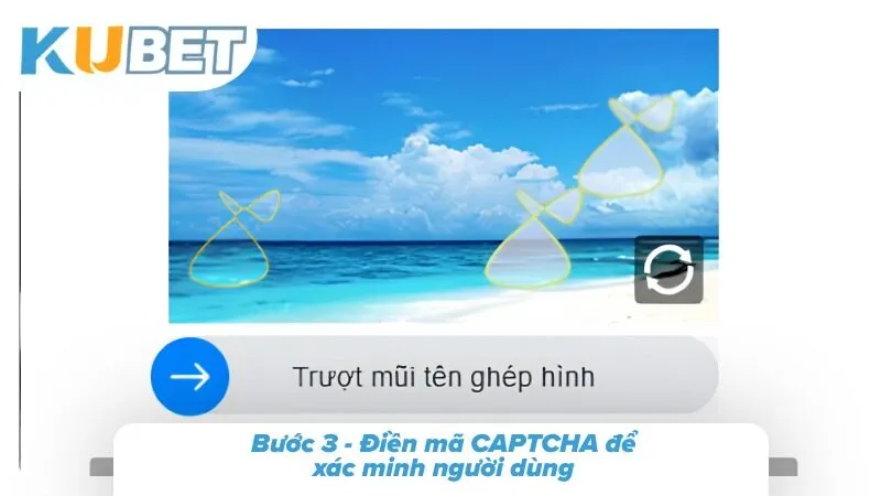 Kubet Đăng Nhập - Link Chính Thức Mới Nhất Cập Nhật Năm 2026 Bước 3 - Điền mã CAPTCHA để xác minh người dùng