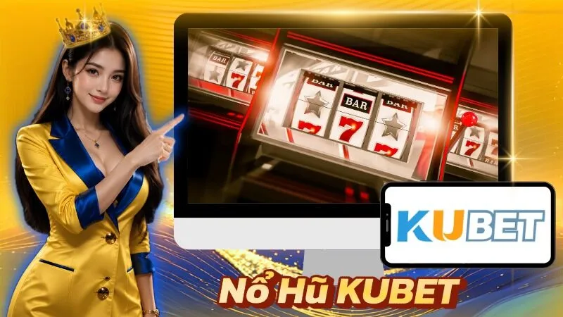 Nổ Hũ KUBET – Game Slot Jackpot Nổi Bật Năm 2026 Nổ Hũ KUBET
