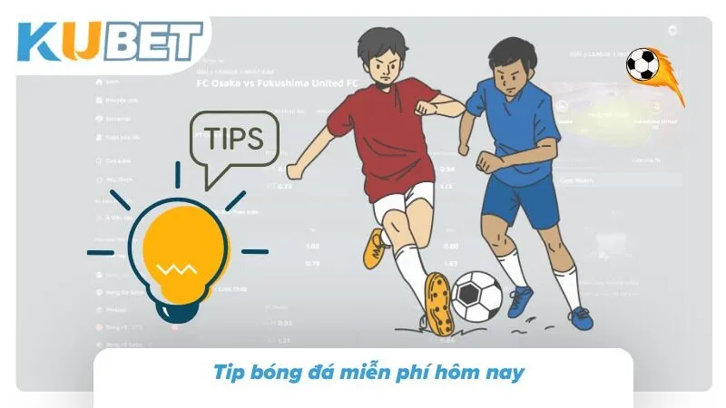 Soi Kèo Bóng Đá Hôm Nay - Nhận Định Tỷ Lệ Từ Chuyên Gia Sử dụng tip bóng đá miễn phí từ các chuyên gia Kubet
