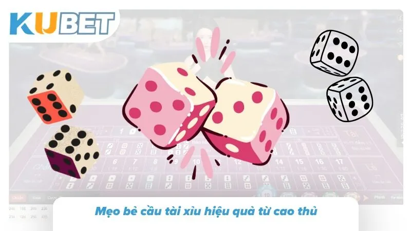 Tài Xỉu KUBET - Luật Chơi Cơ Bản Và Bí Kíp Bẻ Cầu Chuẩn Cách đọc cầu tài xỉu hiệu quả cho hội viên